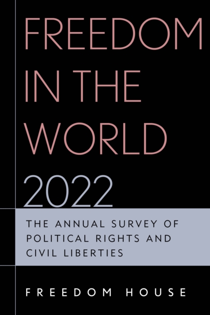 Freedom in the World 2022 : The Annual Survey of Political Rights and Civil Liberties, Paperback / softback Book