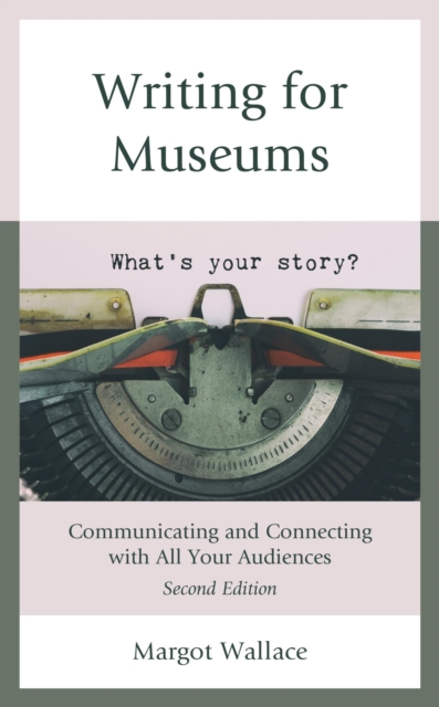 Writing for Museums : Communicating and Connecting with All Your Audiences, EPUB eBook