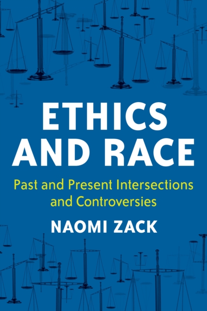 Ethics and Race : Past and Present Intersections and Controversies, Paperback / softback Book