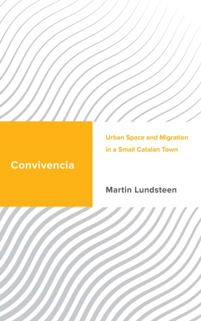 Convivencia : Urban Space and Migration in a Small Catalan Town, Paperback / softback Book
