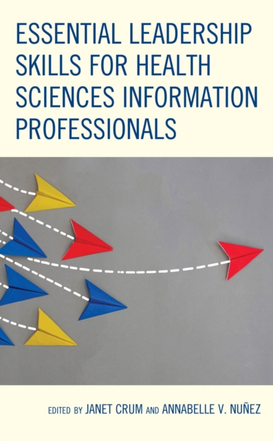 Essential Leadership Skills for Health Sciences Information Professionals, EPUB eBook