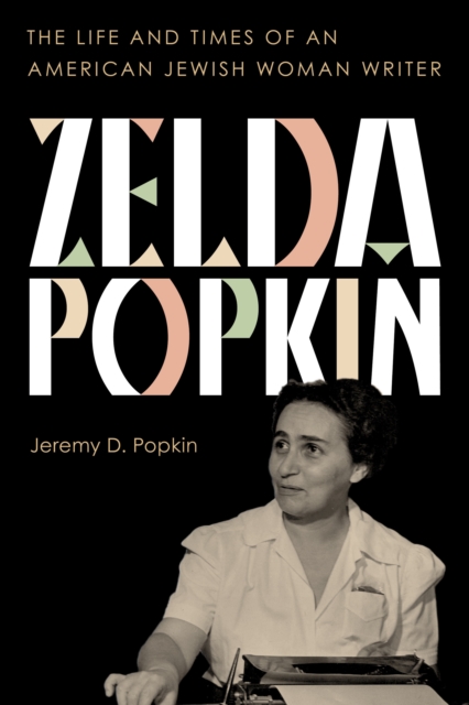 Zelda Popkin : The Life and Times of an American Jewish Woman Writer, Hardback Book