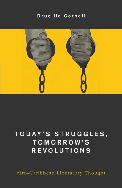 Today's Struggles, Tomorrow's Revolutions : Afro-Caribbean Liberatory Thought, Hardback Book