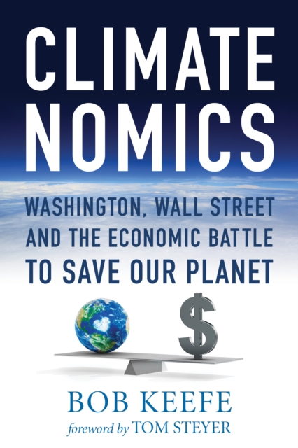 Climatenomics : Washington, Wall Street and the Economic Battle to Save Our Planet, Paperback / softback Book