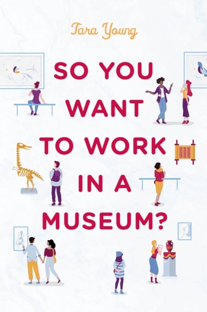 So You Want to Work in a Museum?, Paperback / softback Book