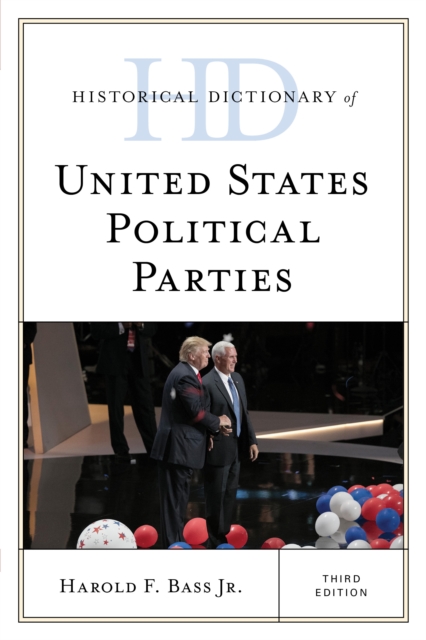 Historical Dictionary of United States Political Parties, Paperback / softback Book