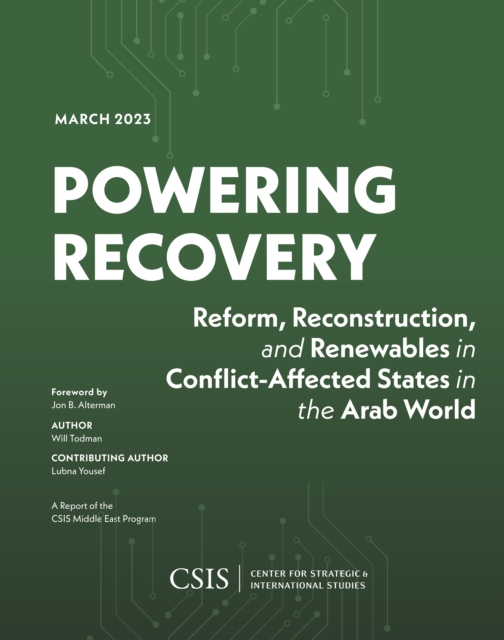 Powering Recovery : Reform, Reconstruction, and Renewables in Conflict-Affected States in the Arab World, Paperback / softback Book