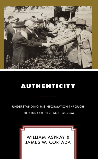 Authenticity : Understanding Misinformation Through the Study of Heritage Tourism, Hardback Book