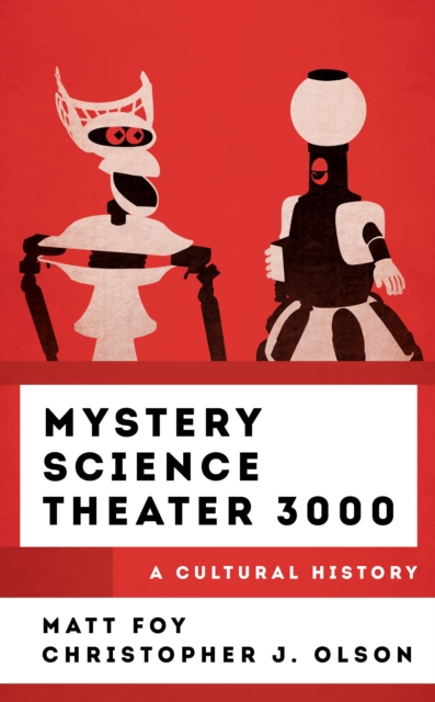 Mystery Science Theater 3000 : A Cultural History, Hardback Book