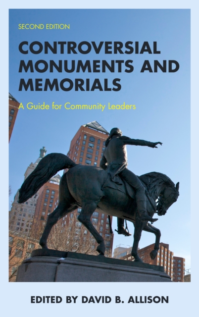 Controversial Monuments and Memorials : A Guide for Community Leaders, Hardback Book