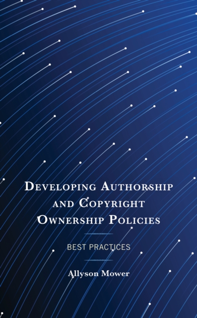 Developing Authorship and Copyright Ownership Policies : Best Practices, EPUB eBook