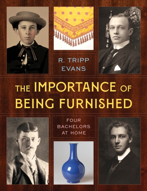 The Importance of Being Furnished : Four Bachelors at Home, Hardback Book