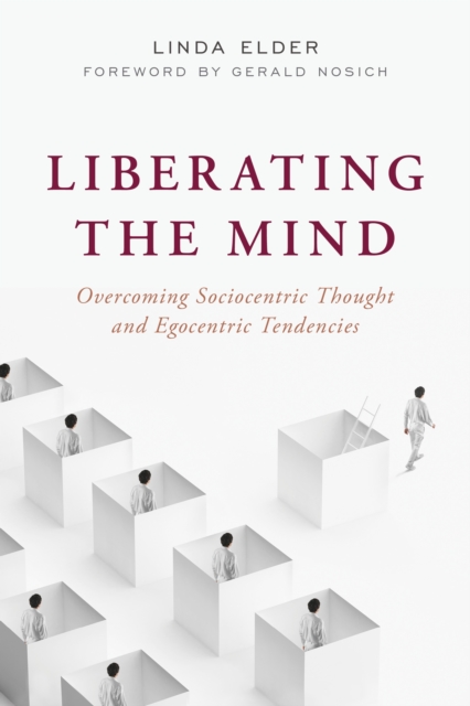 Liberating the Mind : Overcoming Sociocentric Thought and Egocentric Tendencies, Paperback / softback Book