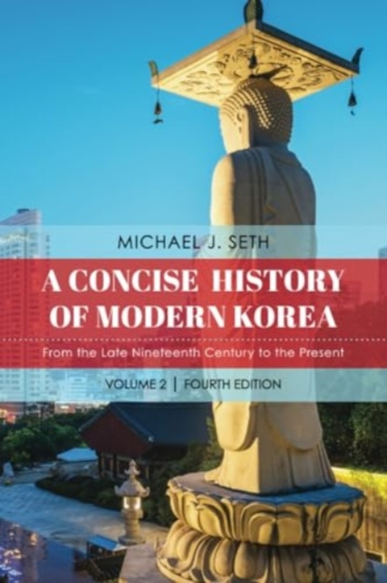 A Concise History of Modern Korea : From the Late Nineteenth Century to the Present, Paperback / softback Book