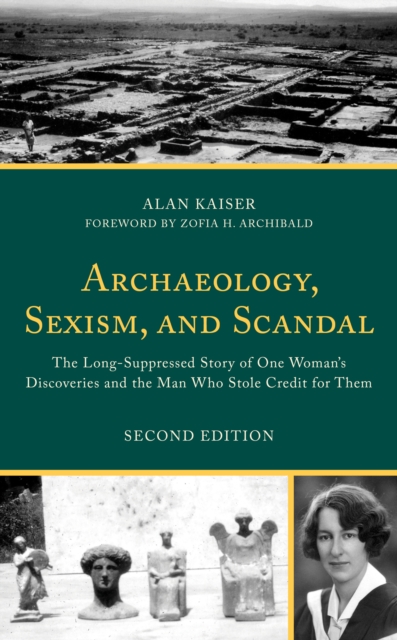 Archaeology, Sexism, and Scandal : The Long-Suppressed Story of One Woman's Discoveries and the Man Who Stole Credit for Them, Paperback / softback Book