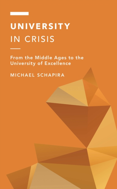 University in Crisis : From the Middle Ages to the University of Excellence, Hardback Book