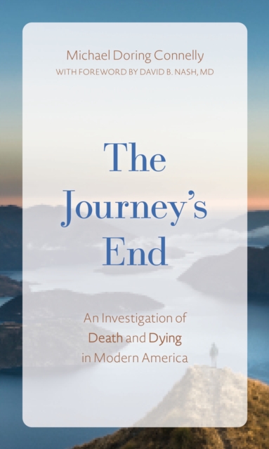 The Journey's End : An Investigation of Death and Dying In Modern America, Hardback Book