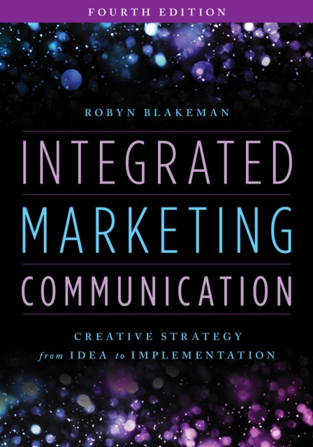 Integrated Marketing Communication : Creative Strategy from Idea to Implementation, Hardback Book