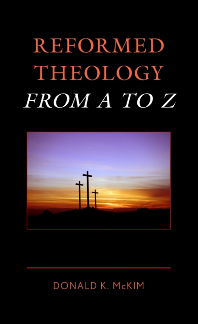 Reformed Theology from A to Z, Hardback Book