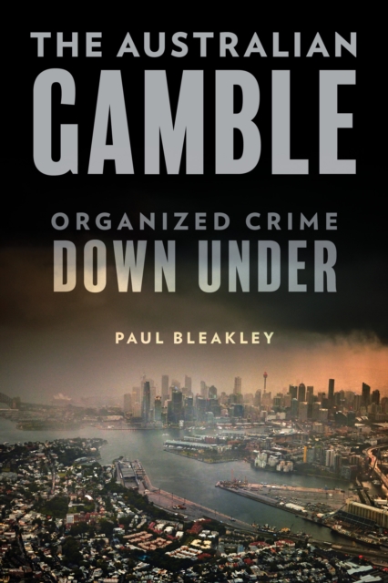 The Australian Gamble : Organized Crime Down Under, Hardback Book