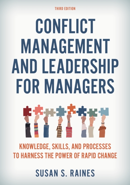 Conflict Management and Leadership for Managers : Knowledge, Skills, and Processes to Harness the Power of Rapid Change, Hardback Book