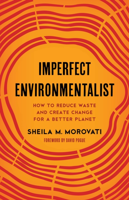 Imperfect Environmentalist : How to Reduce Waste and Create Change for a Better Planet, EPUB eBook