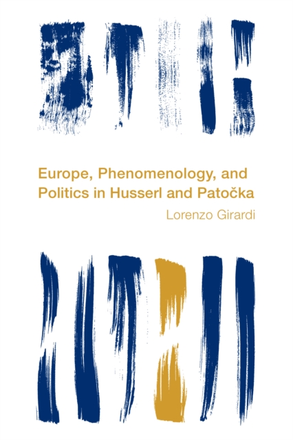 Europe, Phenomenology, and Politics in Husserl and Patocka, Hardback Book