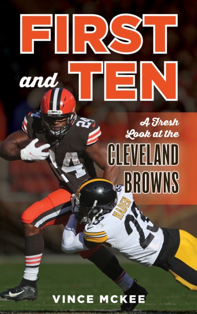 First and Ten : A Fresh Look at the Cleveland Browns, Hardback Book