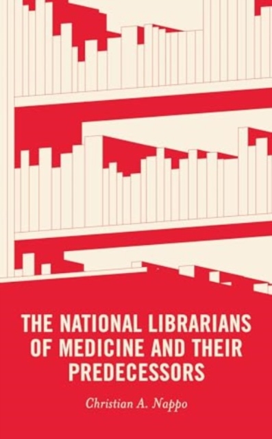 The National Librarians of Medicine and Their Predecessors, Hardback Book