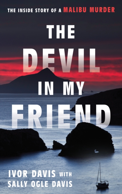 The Devil in My Friend : The Inside Story of a Malibu Murder, Hardback Book