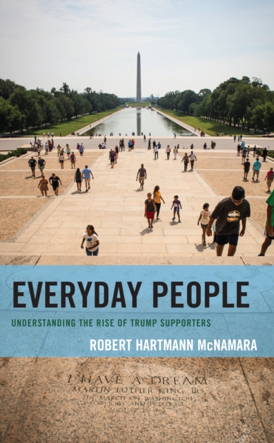 Everyday People : Understanding the Rise of Trump Supporters, Paperback / softback Book