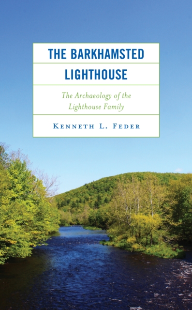 The Barkhamsted Lighthouse : The Archaeology of the Lighthouse Family, Hardback Book