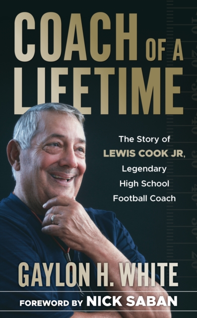 Coach of a Lifetime : The Story of Lewis Cook Jr., Legendary High School Football Coach, EPUB eBook