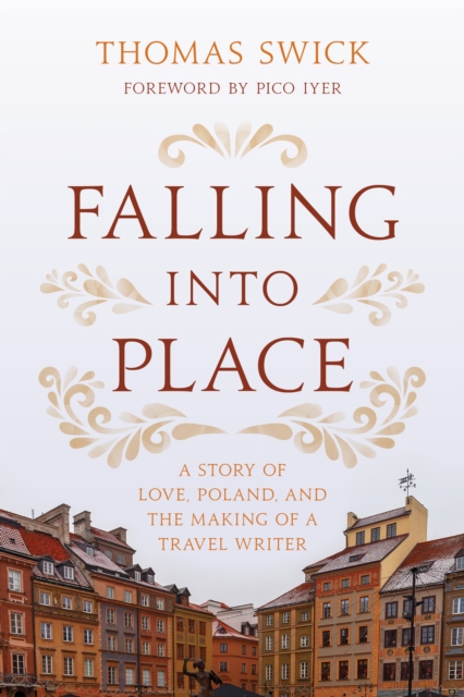 Falling into Place : A Story of Love, Poland, and the Making of a Travel Writer, EPUB eBook