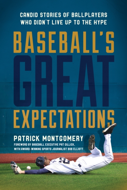 Baseball's Great Expectations : Candid Stories of Ballplayers Who Didn't Live Up to the Hype, Hardback Book