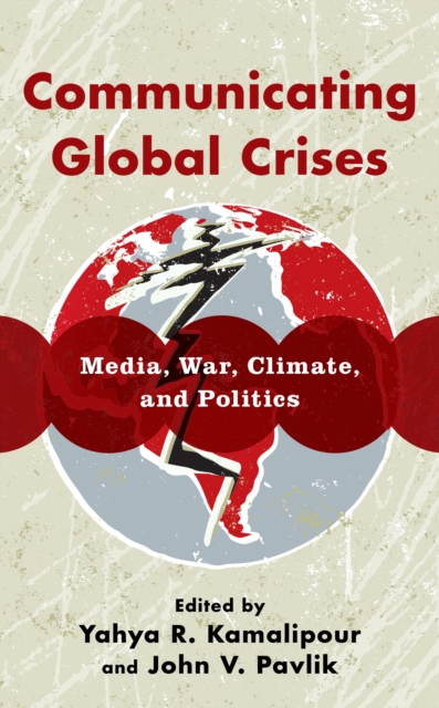 Communicating Global Crises : Media, War, Climate, and Politics, Hardback Book