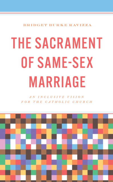 The Sacrament of Same-Sex Marriage : An Inclusive Vision for the Catholic Church, Hardback Book