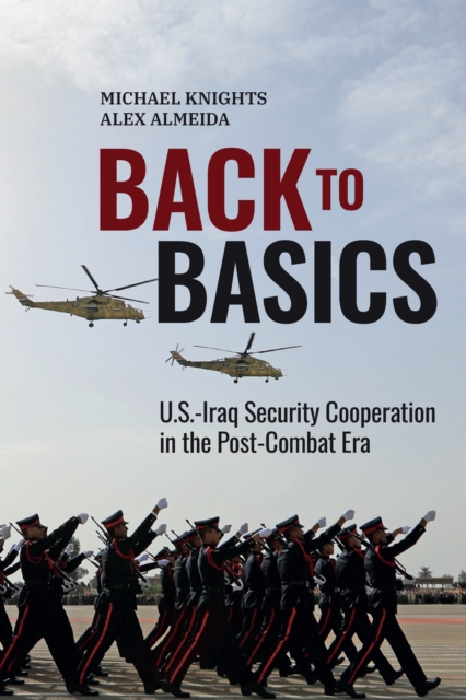 Back to Basics : U.S.-Iraq Security Cooperation in the Post-Combat Era, Hardback Book