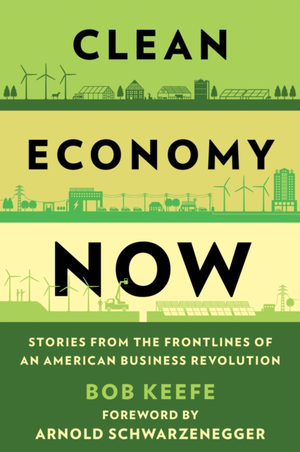 Clean Economy Now : Stories from the Frontlines of an American Business Revolution, Hardback Book