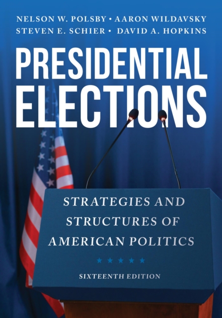 Presidential Elections : Strategies and Structures of American Politics, EPUB eBook