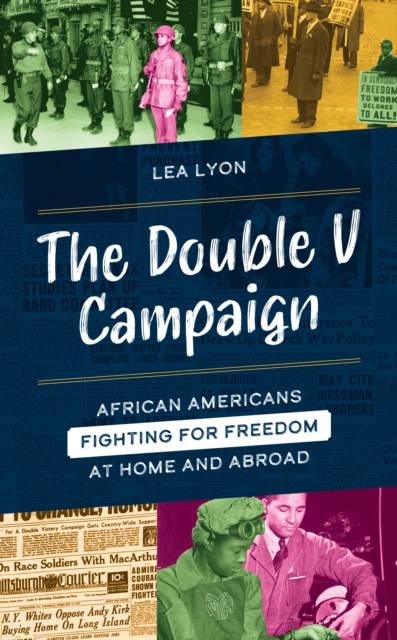 The Double V Campaign : African Americans Fighting for Freedom at Home and Abroad, Hardback Book