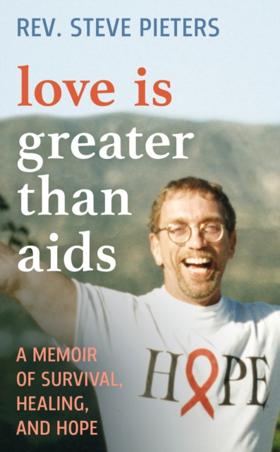 Love is Greater than AIDS : A Memoir of Survival, Healing, and Hope, EPUB eBook