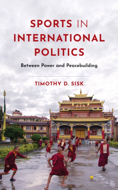 Sports in International Politics : Between Power and Peacebuilding, Hardback Book
