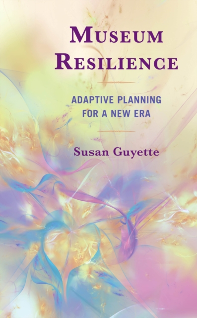Museum Resilience : Adaptive Planning for a New Era, EPUB eBook