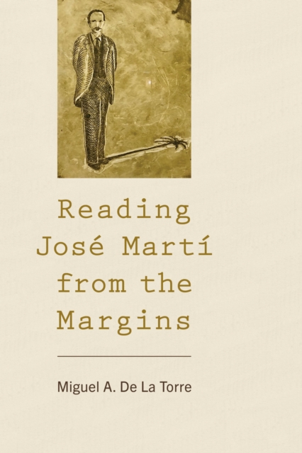 Reading Jose Marti from the Margins, Hardback Book