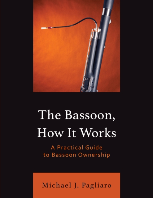 Bassoon, How It Works : A Practical Guide to Bassoon Ownership, EPUB eBook