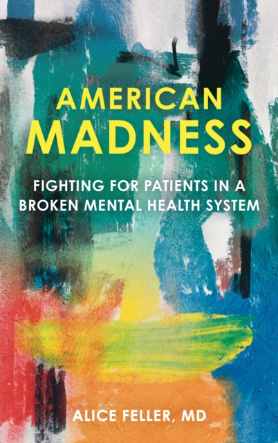 American Madness : Fighting for Patients in a Broken Mental Health System, Paperback / softback Book