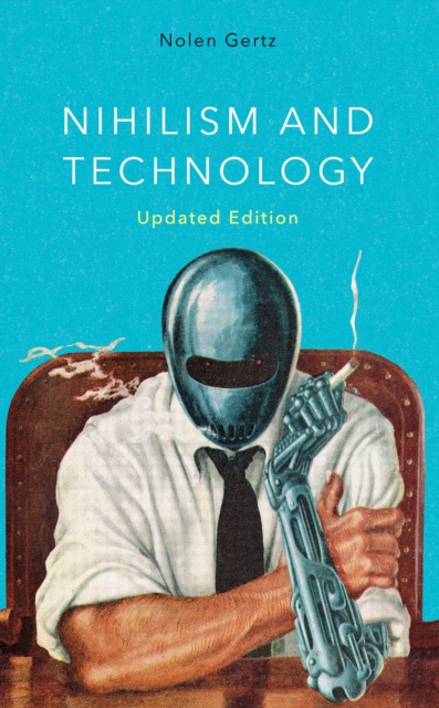 Nihilism and Technology, Hardback Book