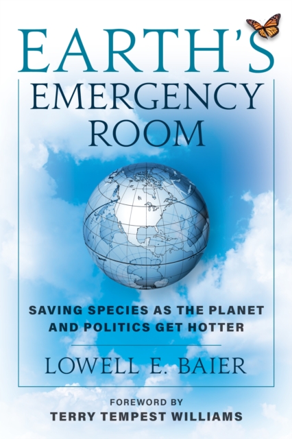 Earth's Emergency Room : Saving Species as the Planet and Politics Get Hotter, Hardback Book