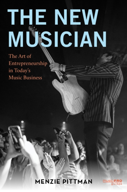 The New Musician : The Art of Entrepreneurship in Today's Music Business, Hardback Book
